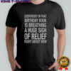 Everybody In That Birthday Book Is Breathing A Huge Sigh Of Relief Right About Now T-Shirt