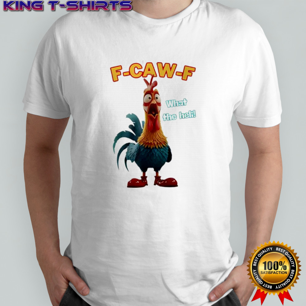 F Caw F Chicken funny shirt