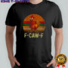 F-Caw-F Funny Retro Chicken shirt