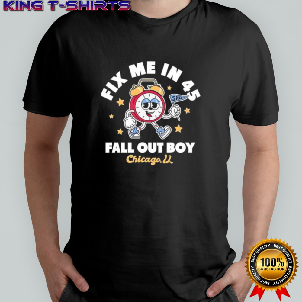 Fall Out Boy Chicago Fix Me In 45 Alarm Clock shirt