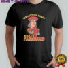 Far Left Far Right Bitch, I’m Farquad T-shirt