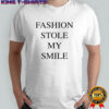 Fashion stole my smile shirt