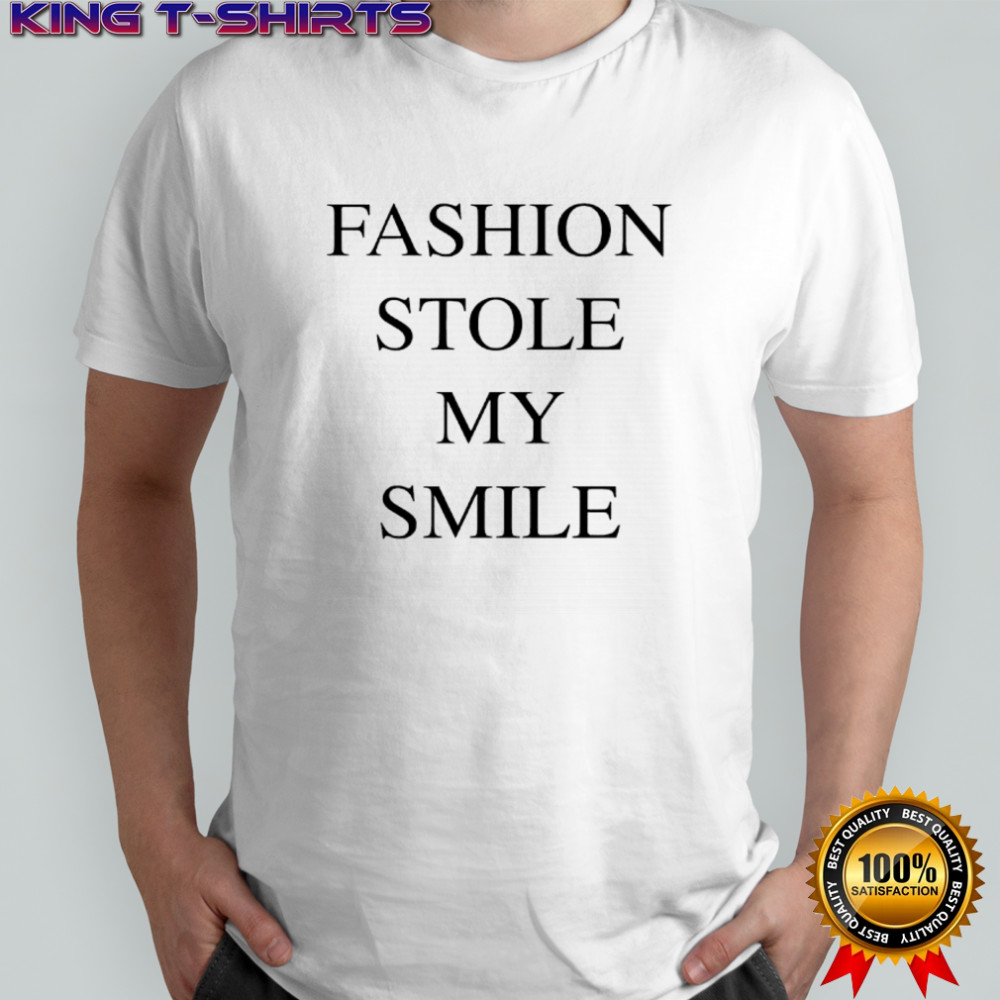 Fashion stole my smile shirt