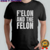 F’Elon And The Felon anti Elon Musk shirt