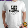 Festus Ezeli Fufu Over Feelings T-shirt