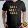 Florida State Seminoles FSU Roll Noles Roll T-shirt
