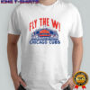 Fly the W Chicago Cubs shirt