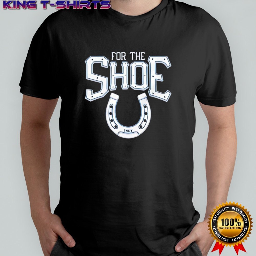 For The Shoe Indianapolis Colts shirt