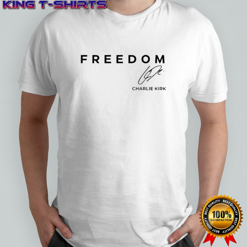 Freedom Chaarlie Kirk signature shirt