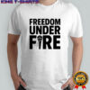 Freedom Under Fire Charlie Kirk shirt