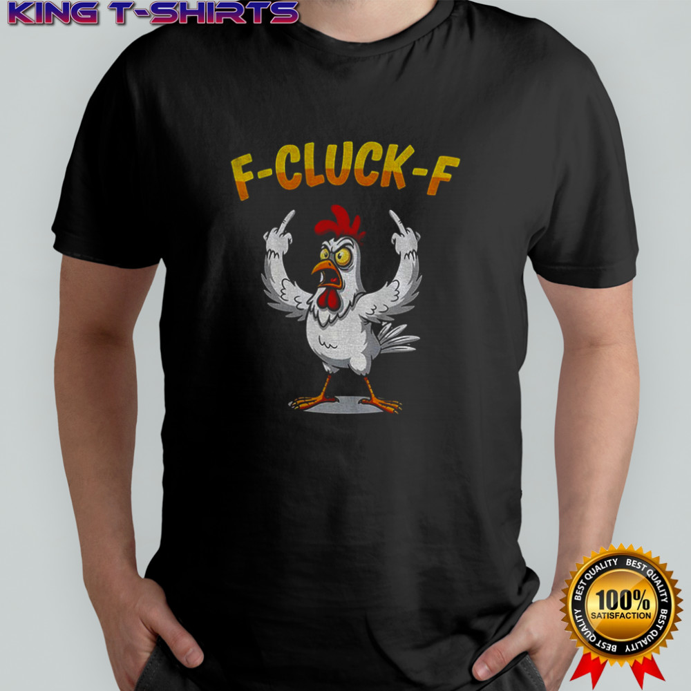 Funny Chicken middle finger F Cluck F anti Trump shirt