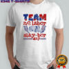 Funny Labor Day Slaybor no labor slay-bor day shirt