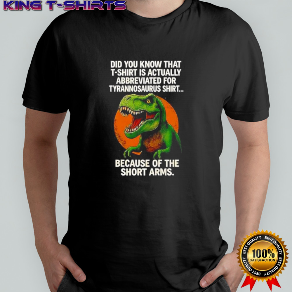 Funny Tyrannosaurus Rex Dinosaur Short Arms Joke shirt