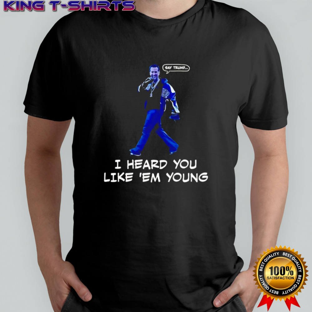Gavin Newsom say Trump I heard you like em young shirt
