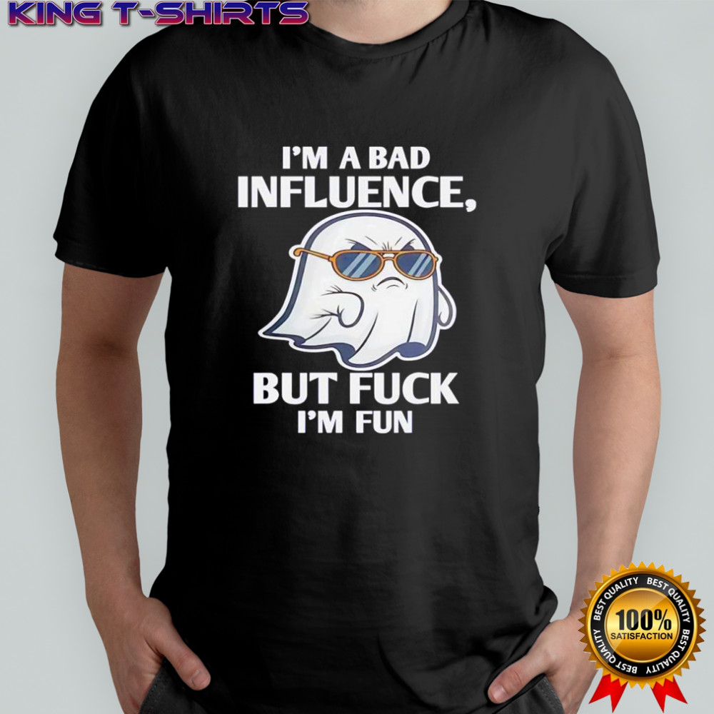 Ghost I’m a bad influence but fck I’m fun shirt