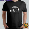 Go back we screwed up evolution parody sarcastic shirt