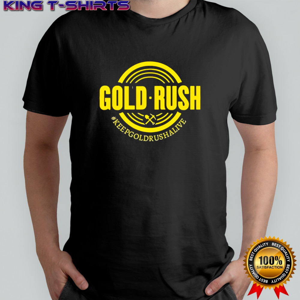 Gold Rush #keepgoldrushalive Discovery Channel show shirt