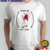 Goose Wake up act silly shirt