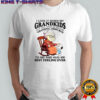 Grandma I love it when my grandkids see me and scream grandma then run to me and hug me best feeling ever shirt