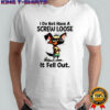 Grumpy dog I do not have a screw loose it fell out funny shirt