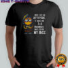 Grumpy once I get an attitude it takes me 3 5 business days to fix my face shirt