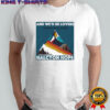 Halcyon Hope Down Down Down Mountain T-shirt