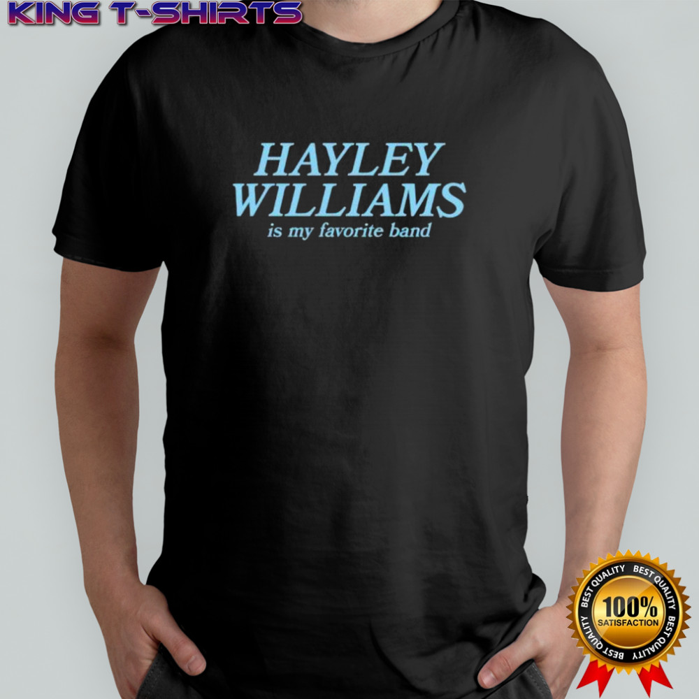 Hayley Williams Is My Favorite Band Paramore shirt