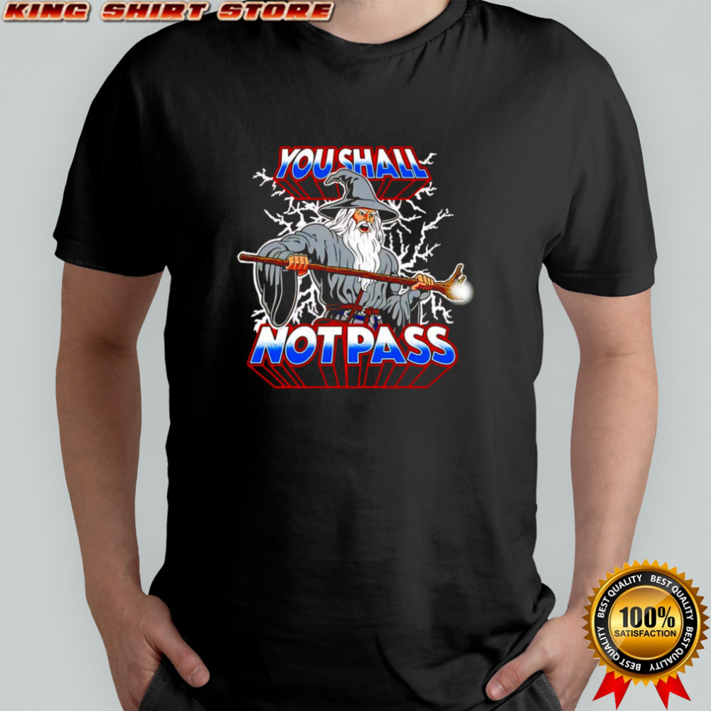He-Wizard you shall not pass shirt