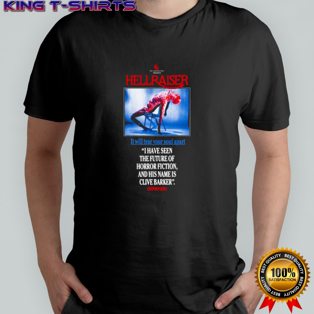Hellraiser It Will Tear You Apart I Have Seen The Future Of Horror Fiction And His Name Is Clive Barker Stephen King T-shirt
