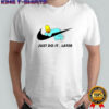 Homer Simpson Just Do It later shirt