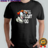 Horror Movie Clown you ‘ll float too Halloween shirt