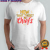 How ‘Bout Those KC Chiefs shirt