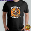 Hunt Bigfoot Fun Fact i don’t care shirt