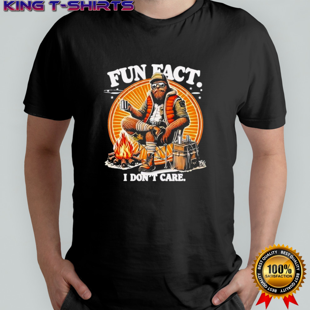 Hunt Bigfoot Fun Fact i don’t care shirt