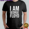 I Am George Floyd shirt
