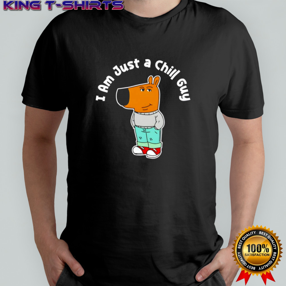 I Am Just A Chill Guy Funny Chill Guy Meme shirt