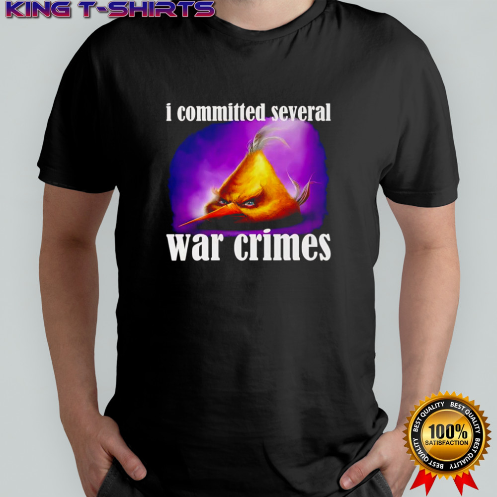 I committed several war crimes shirt