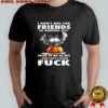 I don’t beg for friends so whether you speak to me or not i don’t give a flying fuck Bat Halloween shirt
