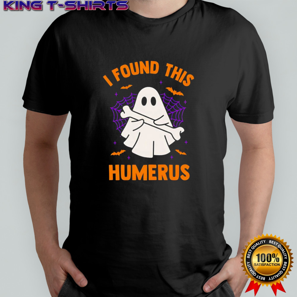 I Found This Humerus Halloween ghost shirt