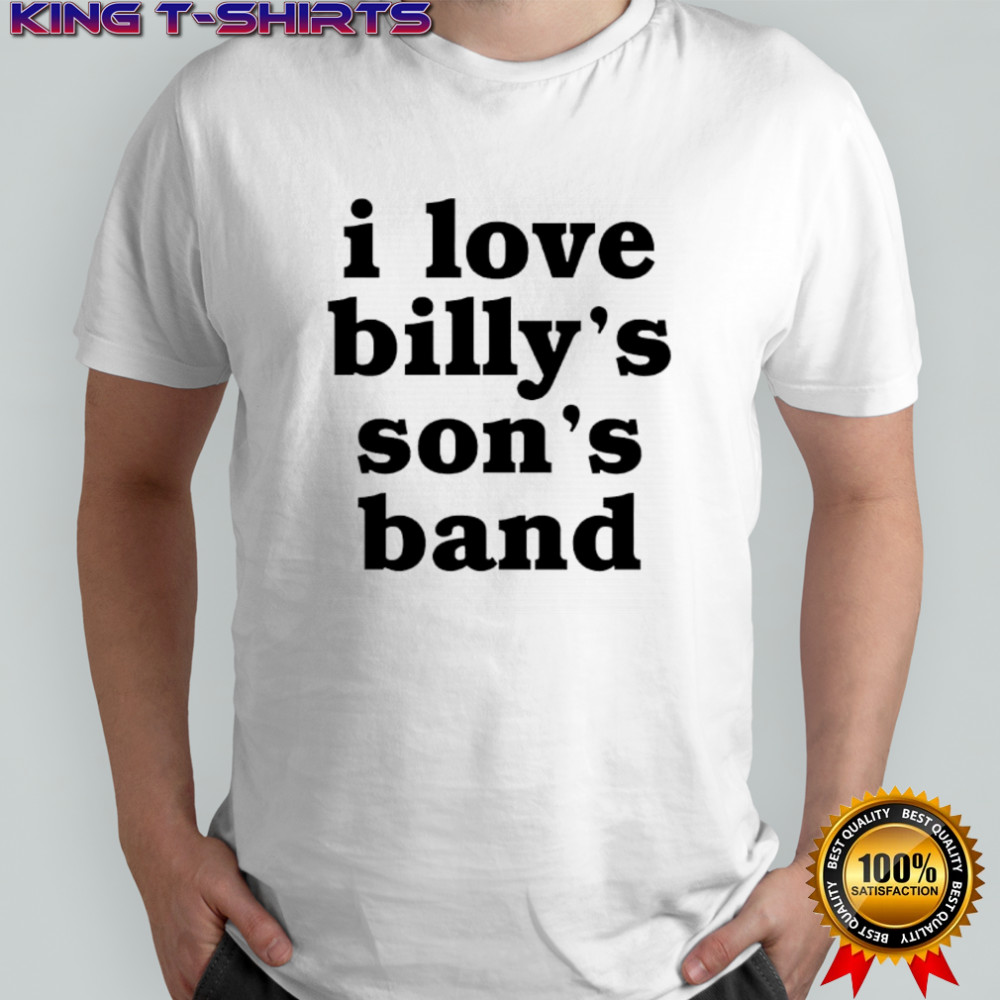 I love billy’s son’s band shirt