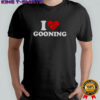 I love Gooning shirt