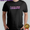 I lvoe mean Lesbians shirt