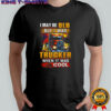 I may be old but I was Trucker when it was cool shirt