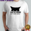 I may be wrong but it’s highly unlikely cat can do no wrong shirt