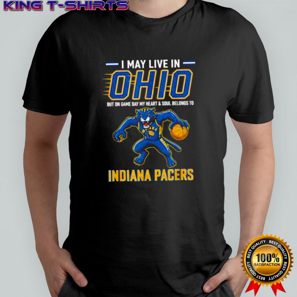 I may live in Ohio but on game day my heart and soul belongs to the Indiana Pacers shirt
