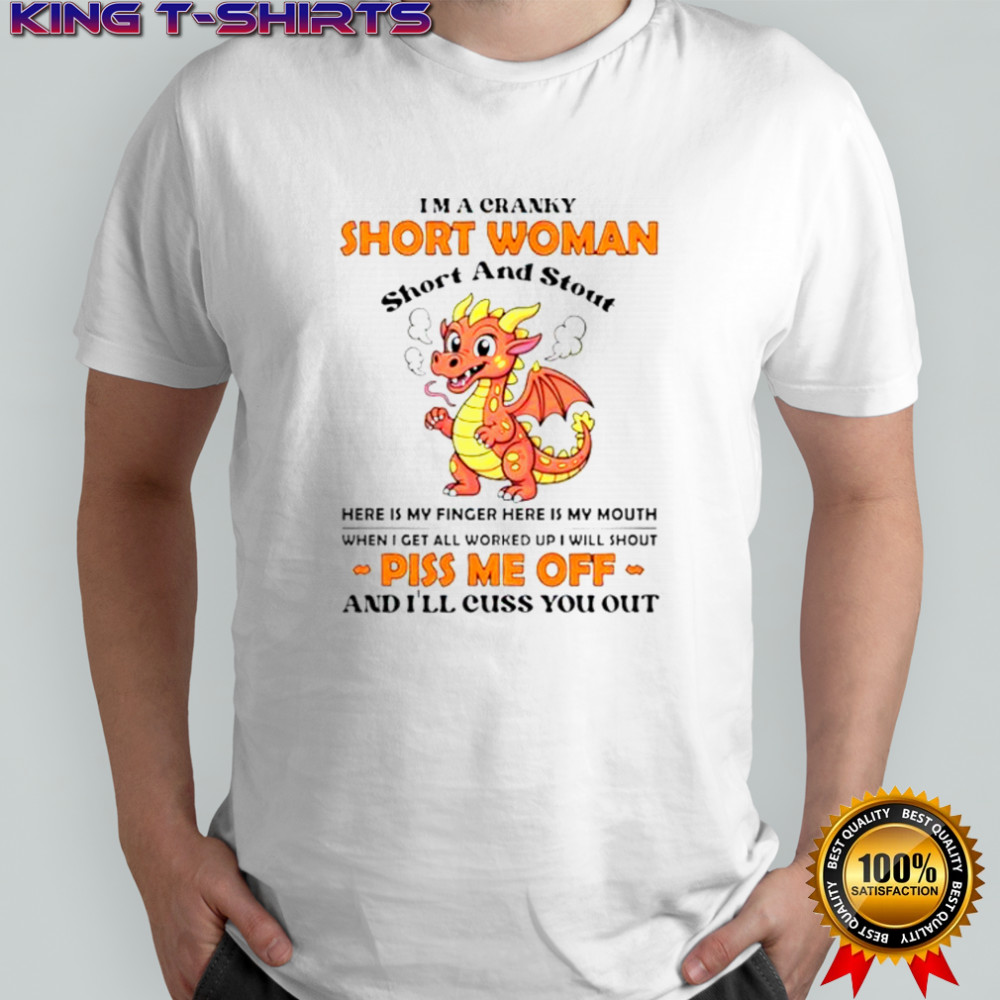 I’m A Cranky Short Woman Short And Stout Here Is My Finger Piss Me Off T-Shirt