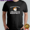 I’m Old School I Believe In Respect Funny Mustache Man Sunglasses shirt