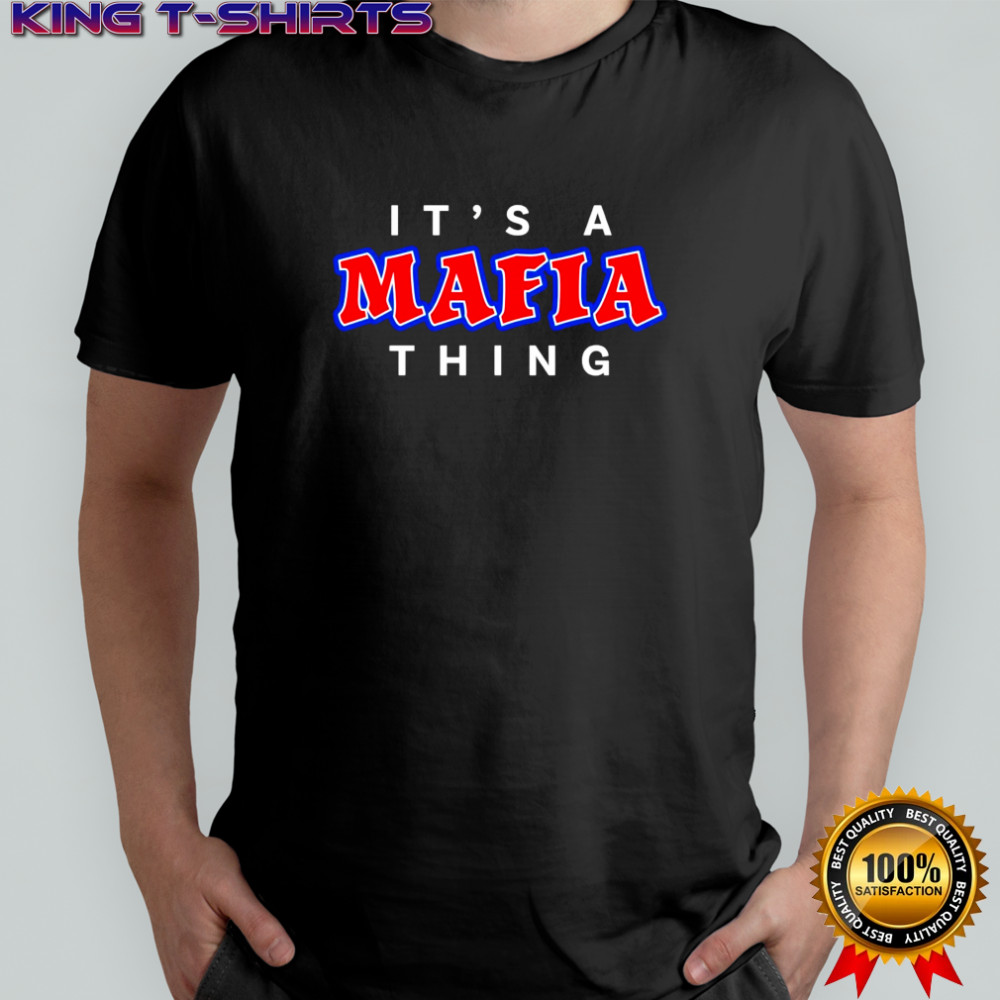 It’s a Mafia Thing shirt