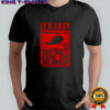 It’s Easy just don’t lead ’em so much shirt
