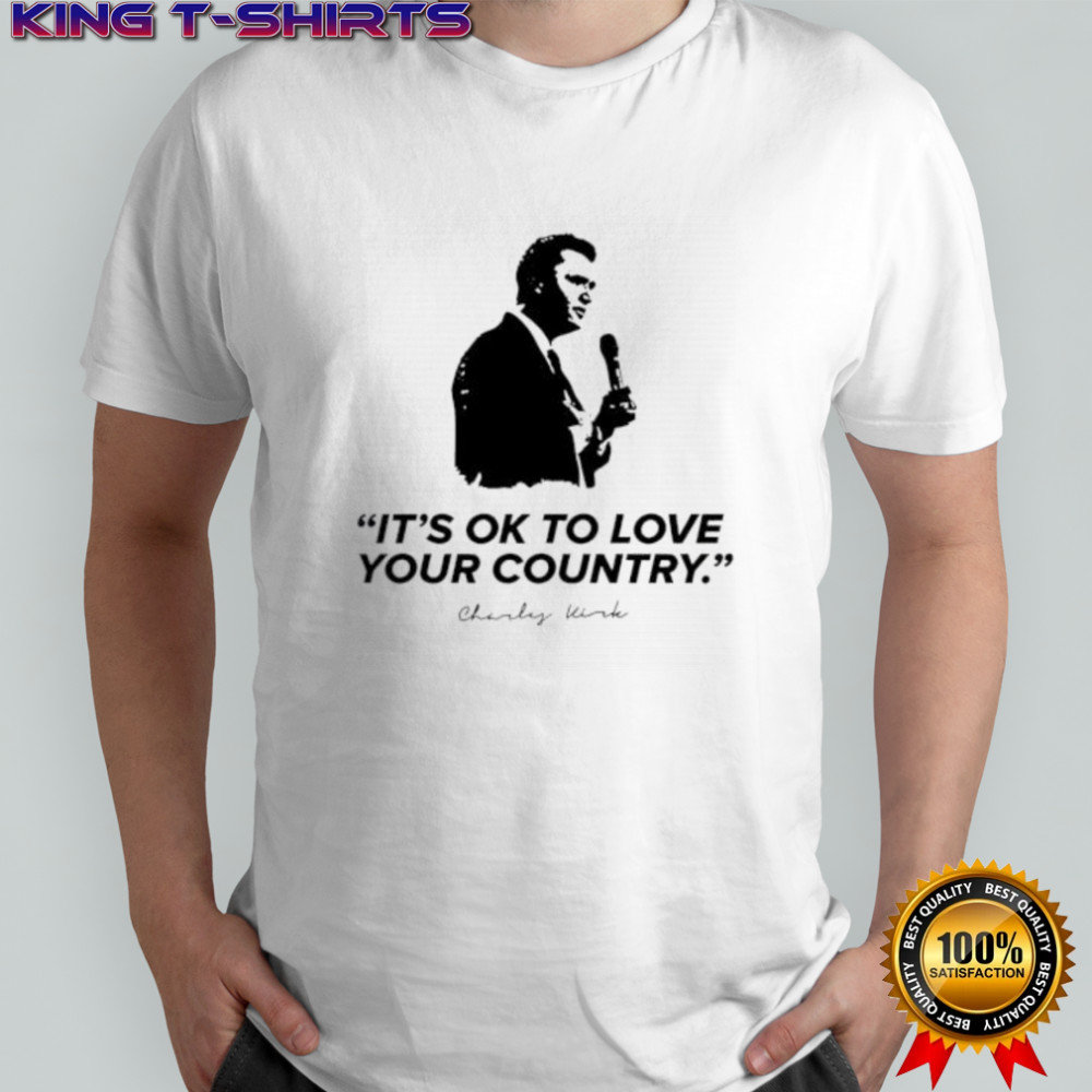 It’s Ok To Love Your Country classic shirt